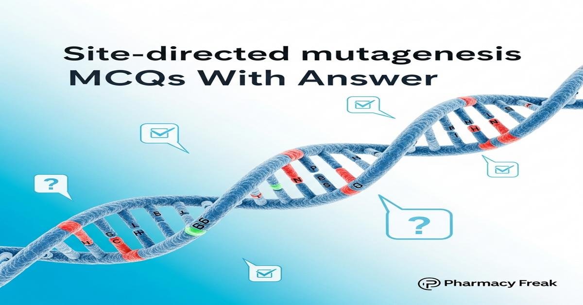 Site-directed mutagenesis MCQs With Answer