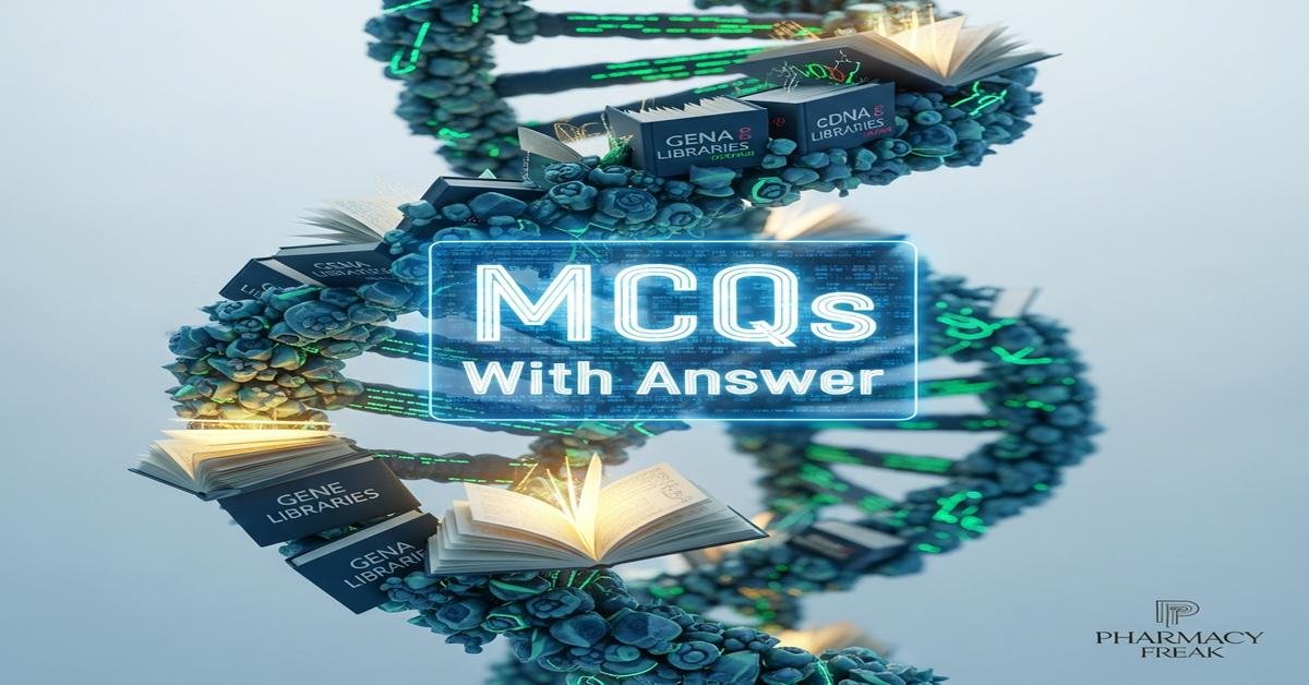Gene libraries and cDNA libraries MCQs With Answer