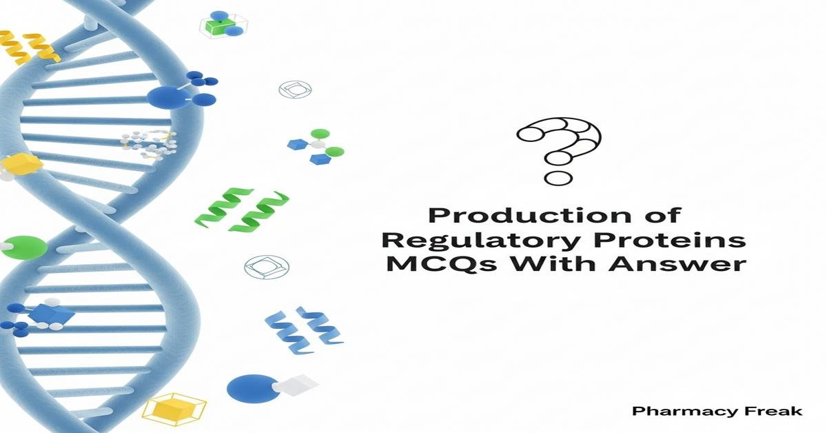 Production of regulatory proteins MCQs With Answer