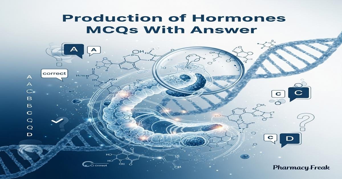 Production of hormones MCQs With Answer