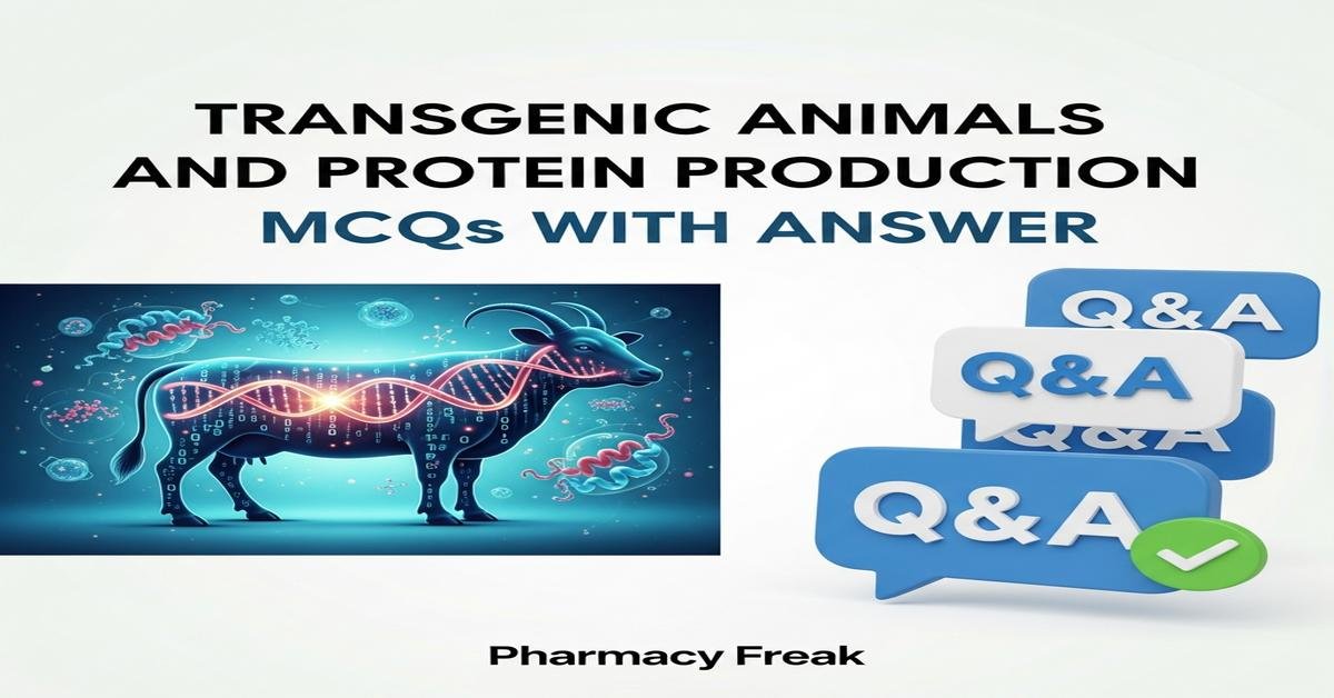Transgenic animals and protein production MCQs With Answer