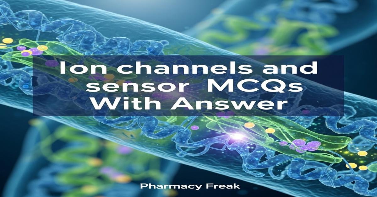 Ion channels and sensors MCQs With Answer
