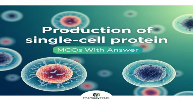 Production of single-cell protein MCQs With Answer