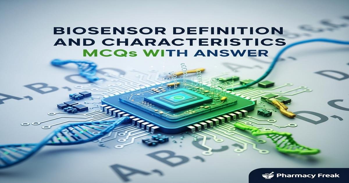 Biosensor definition and characteristics MCQs With Answer