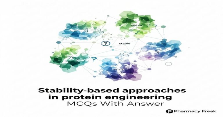 Stability-based approaches in protein engineering MCQs With Answer