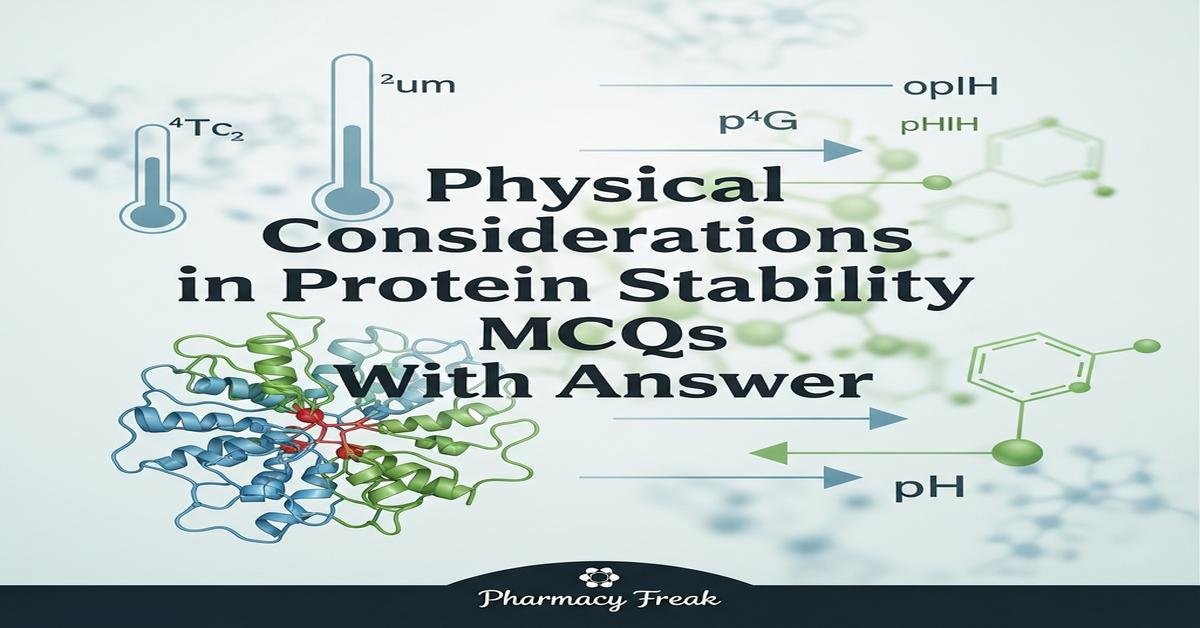 Physical considerations in protein stability MCQs With Answer