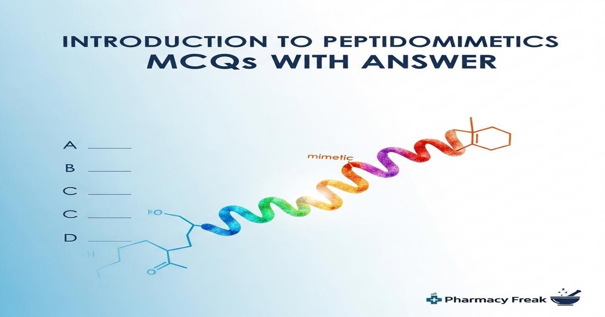 Introduction to peptidomimetics MCQs With Answer