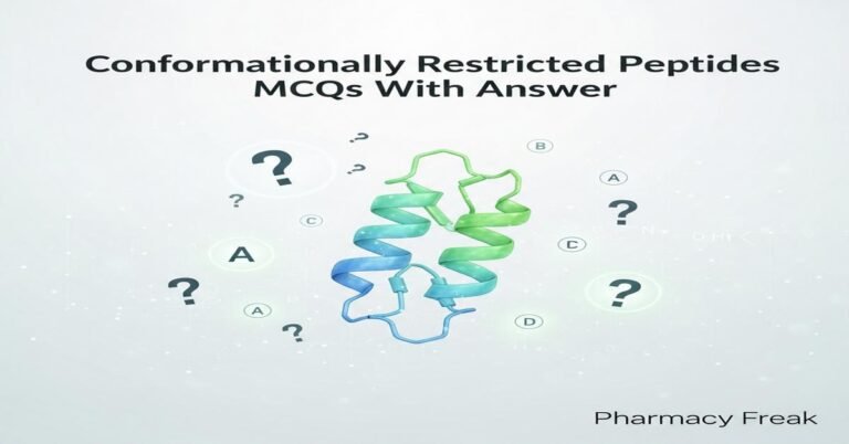 Conformationally restricted peptides MCQs With Answer