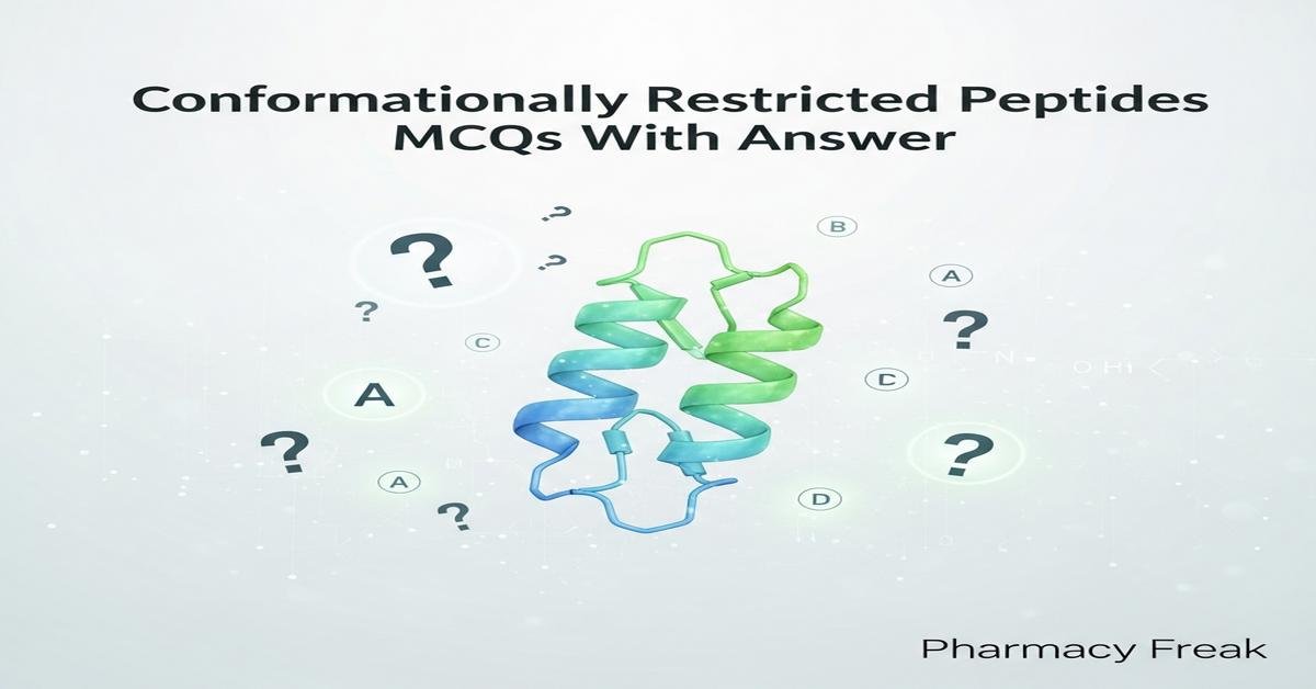 Conformationally restricted peptides MCQs With Answer