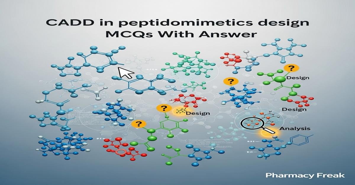 CADD in peptidomimetics design MCQs With Answer
