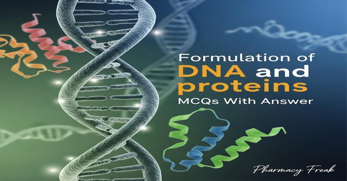 Formulation of DNA and proteins MCQs With Answer