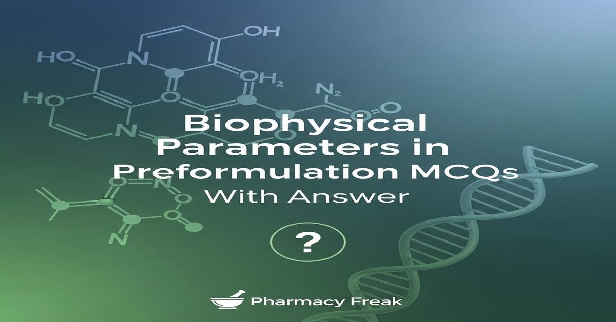 Biophysical parameters in preformulation MCQs With Answer