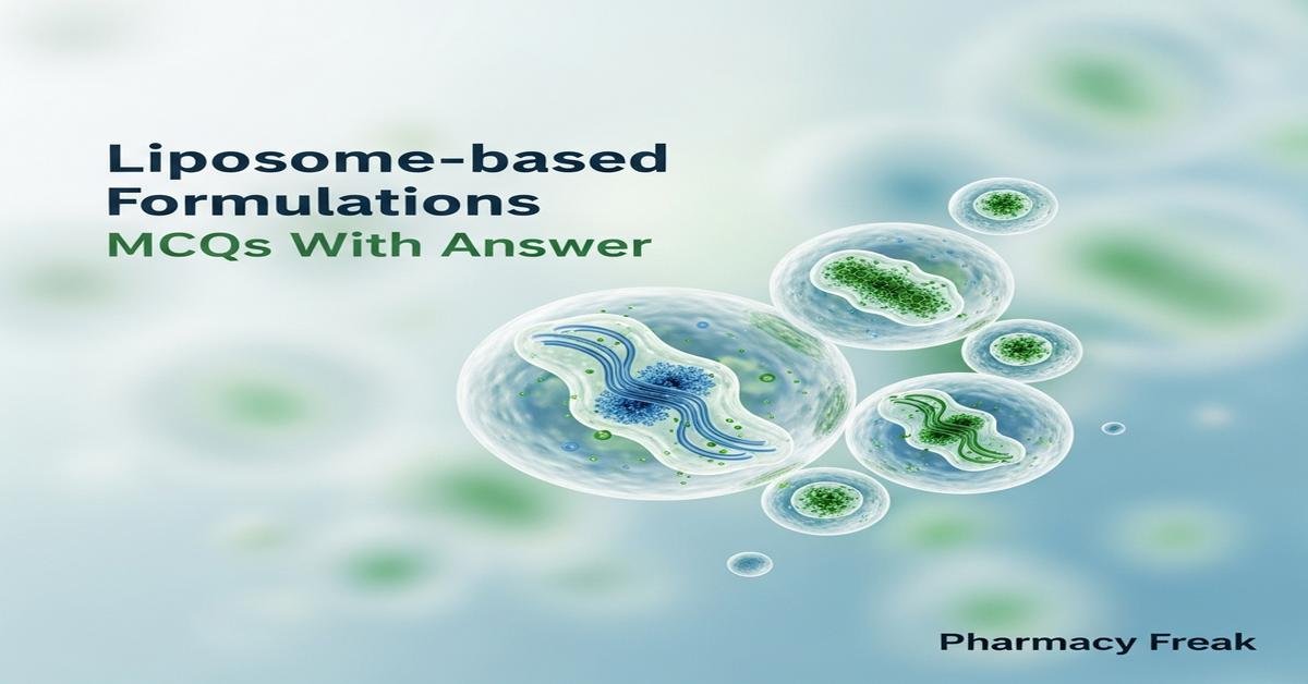 Liposome-based formulations MCQs With Answer