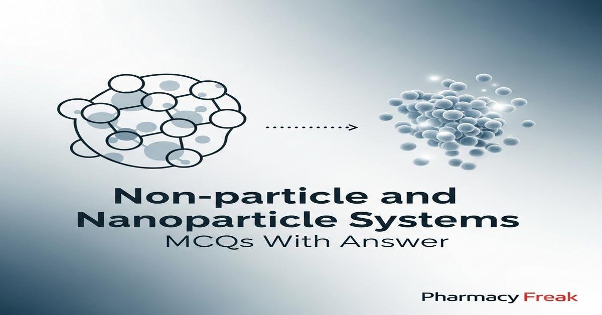 Non-particle and nanoparticle systems MCQs With Answer