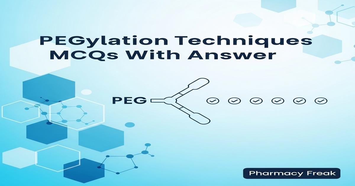 PEGylation techniques MCQs With Answer