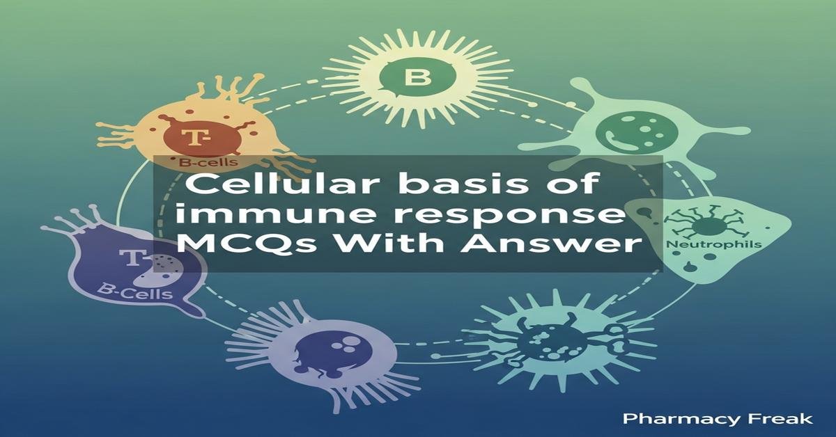 Cellular basis of immune response MCQs With Answer