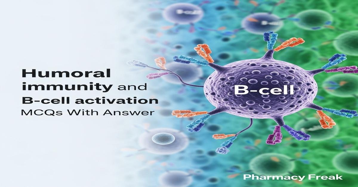 Humoral immunity and B-cell activation MCQs With Answer
