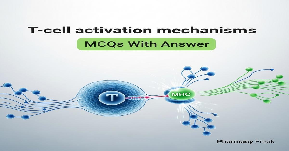 T-cell activation mechanisms MCQs With Answer