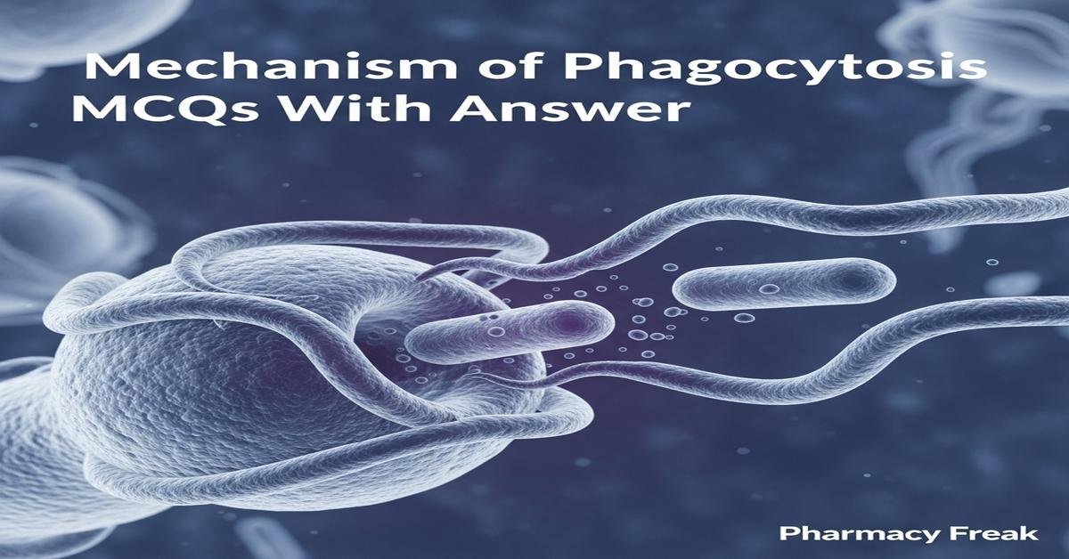 Mechanism of phagocytosis MCQs With Answer
