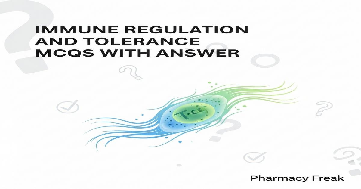 Immune regulation and tolerance MCQs With Answer