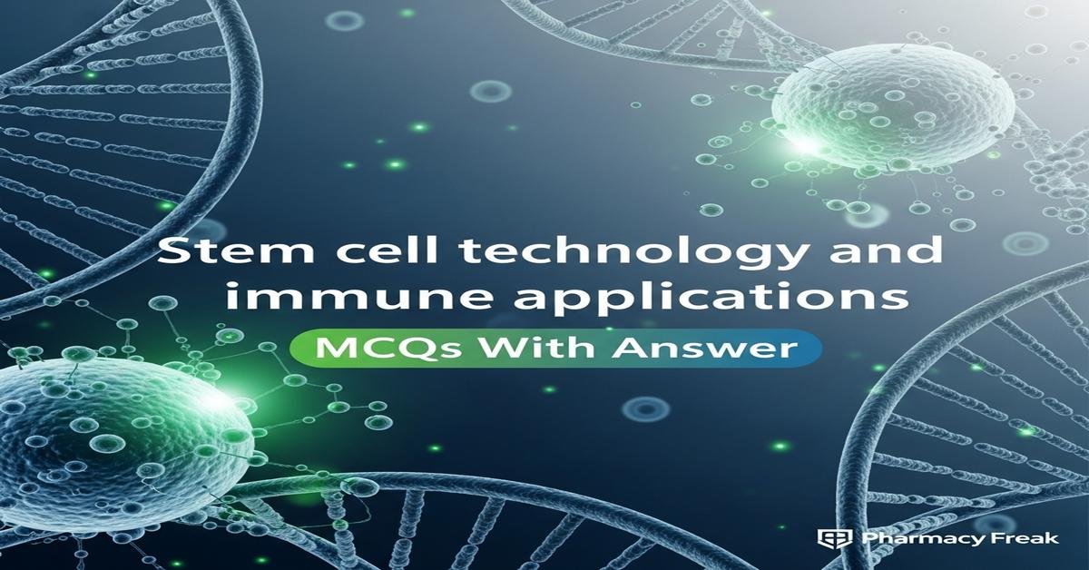 Stem cell technology and immune applications MCQs With Answer