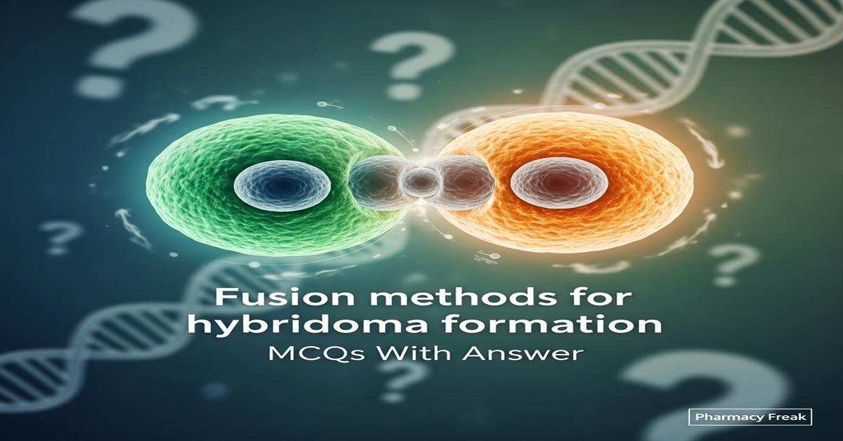 Fusion methods for hybridoma formation MCQs With Answer