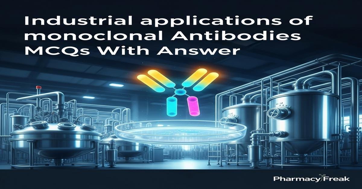 Industrial applications of monoclonal antibodies MCQs With Answer