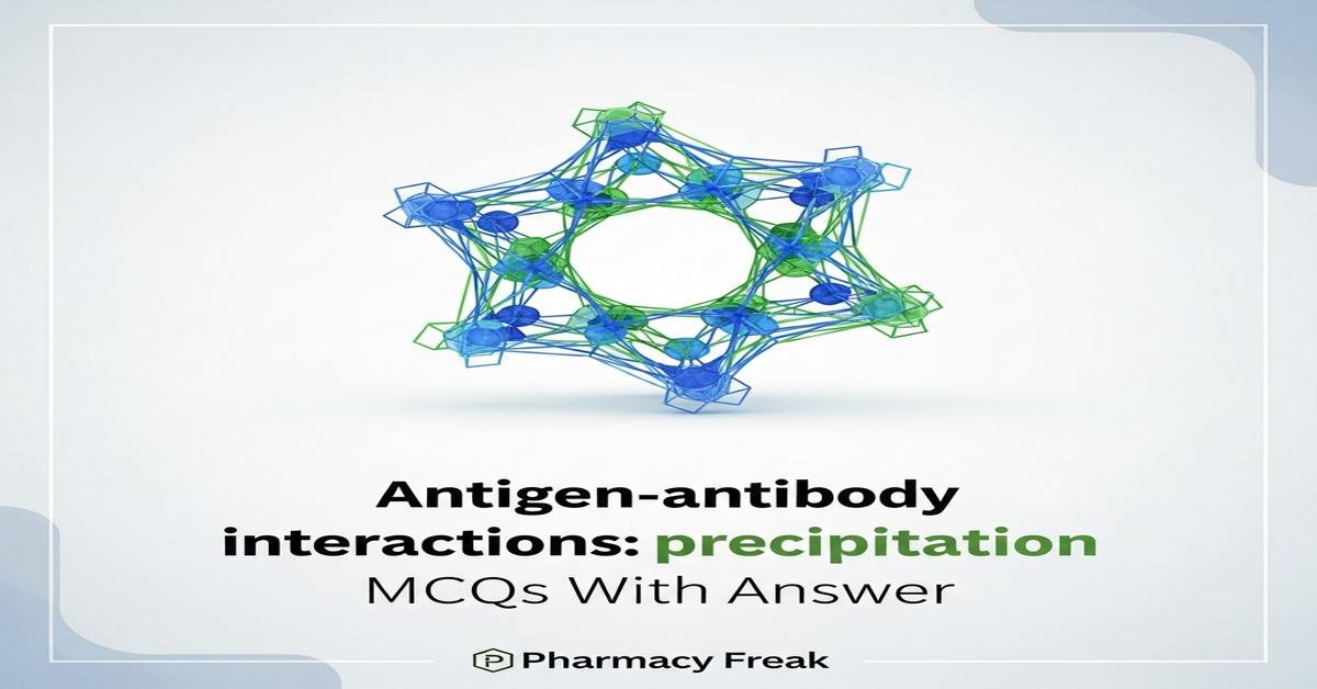 Antigen-antibody interactions: precipitation MCQs With Answer
