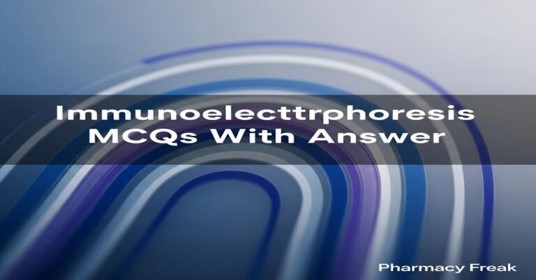 Immunoelectrophoresis MCQs With Answer