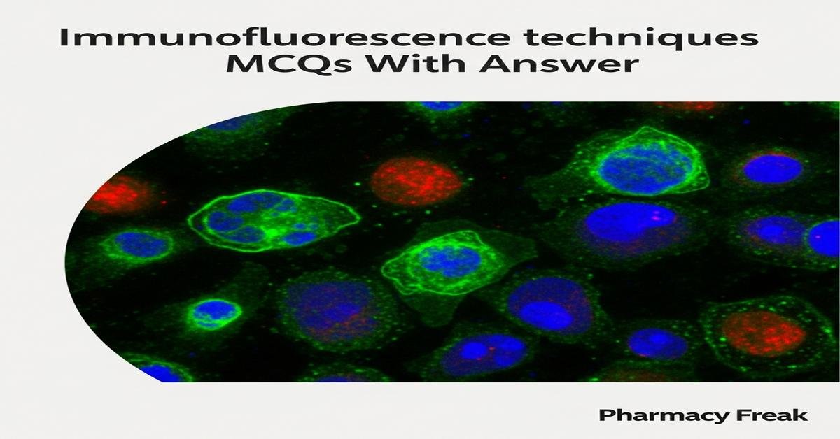 Immunofluorescence techniques MCQs With Answer