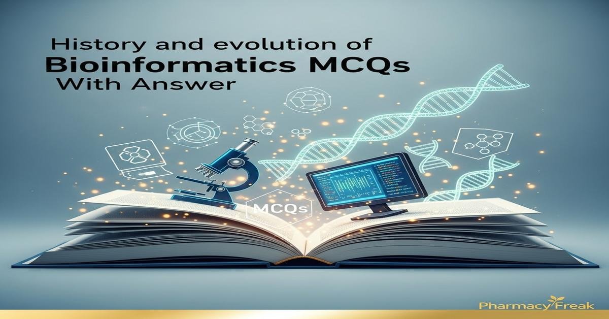 History and evolution of bioinformatics MCQs With Answer