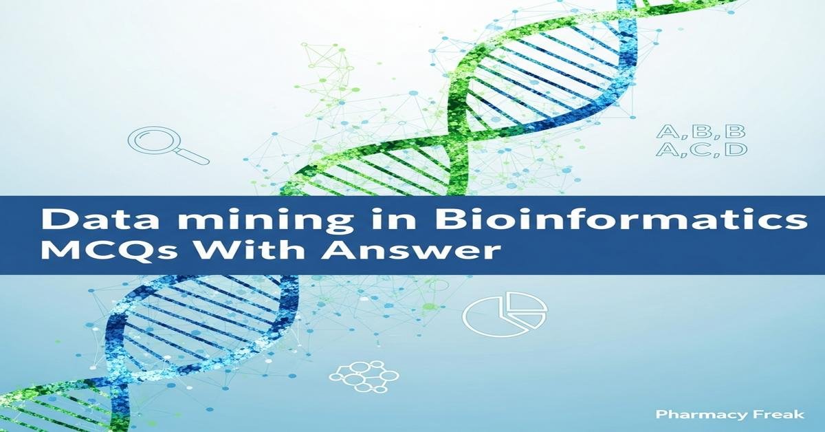 Data mining in bioinformatics MCQs With Answer