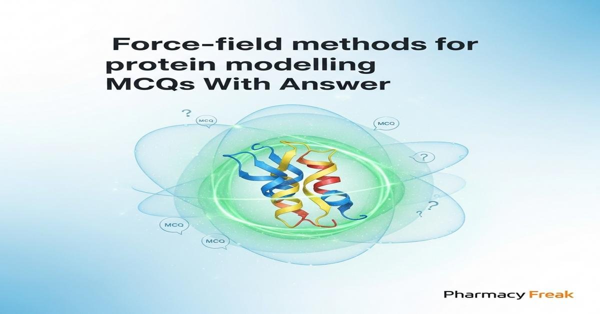 Force-field methods for protein modeling MCQs With Answer