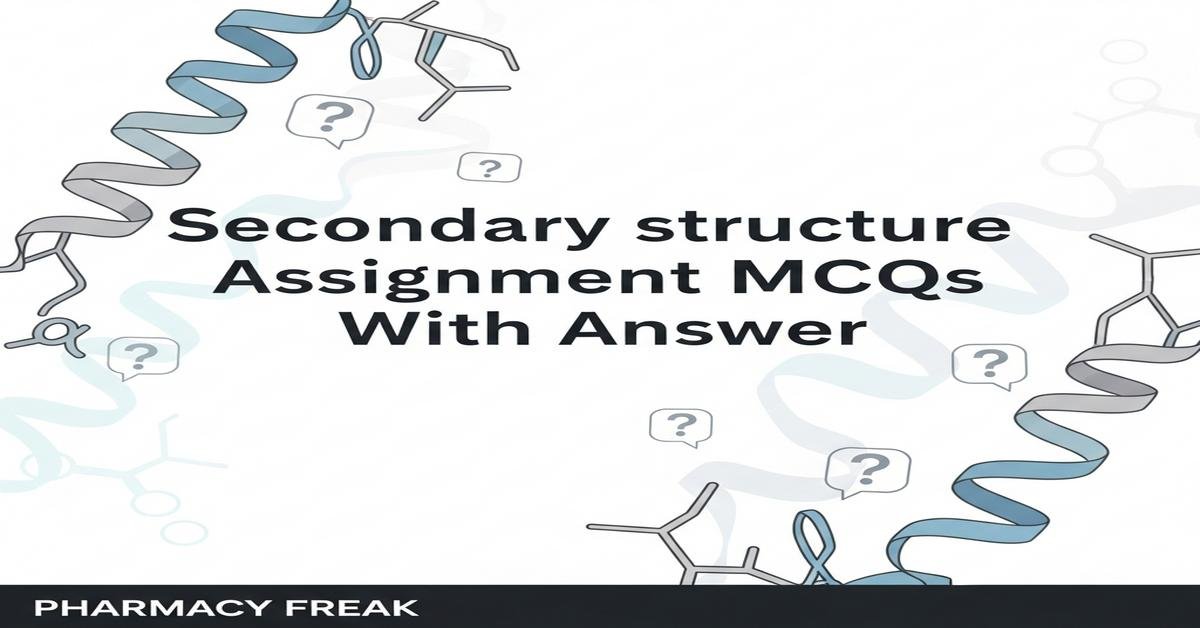 Secondary structure assignment MCQs With Answer