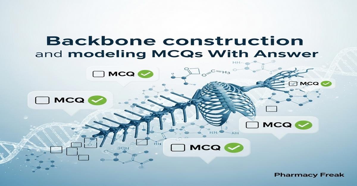 Backbone construction and modeling MCQs With Answer