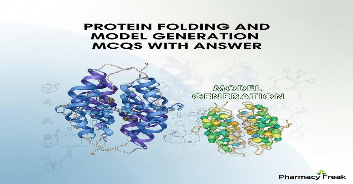Protein folding and model generation MCQs With Answer