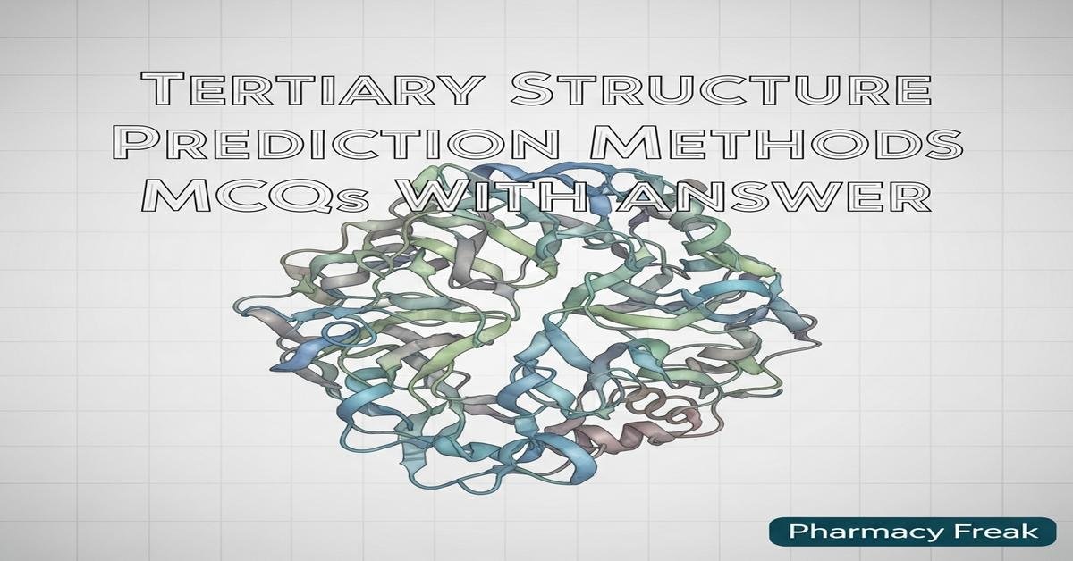 Tertiary structure prediction methods MCQs With Answer