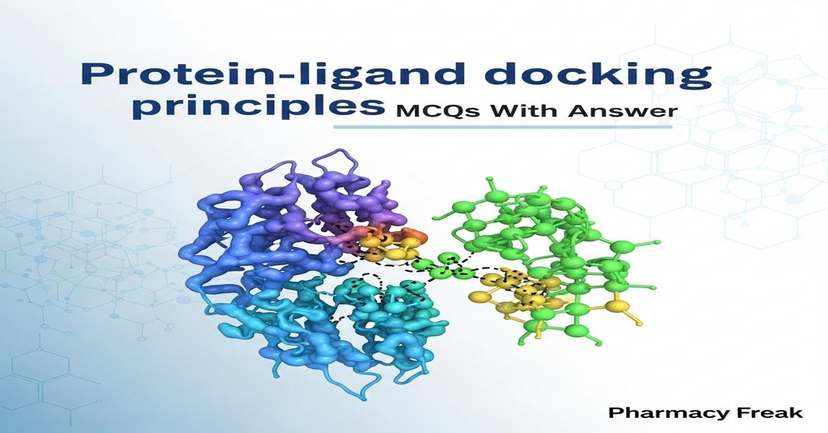 Protein-ligand docking principles MCQs With Answer