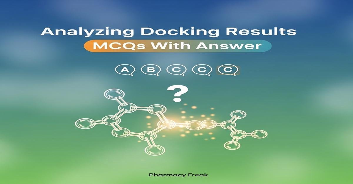 Analyzing docking results MCQs With Answer