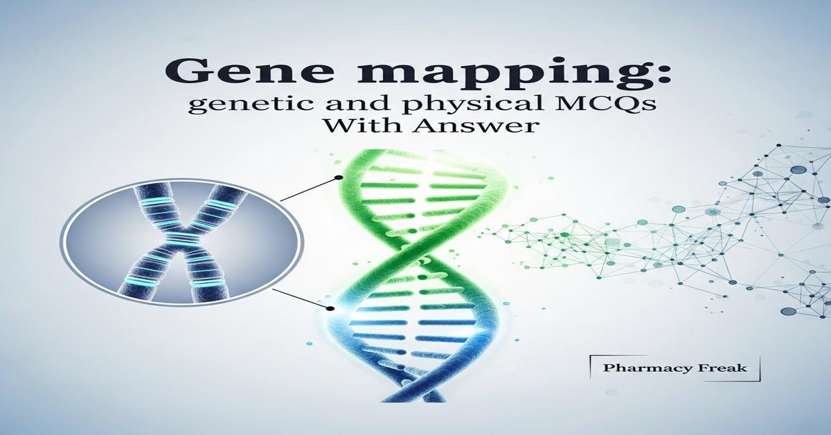 Gene mapping: genetic and physical MCQs With Answer