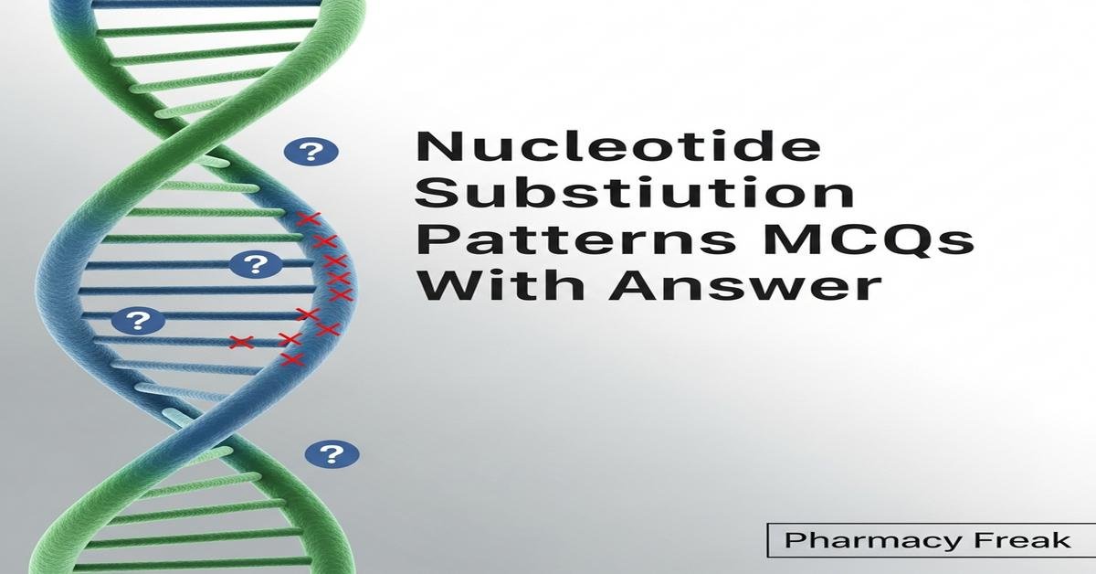 Nucleotide substitution patterns MCQs With Answer