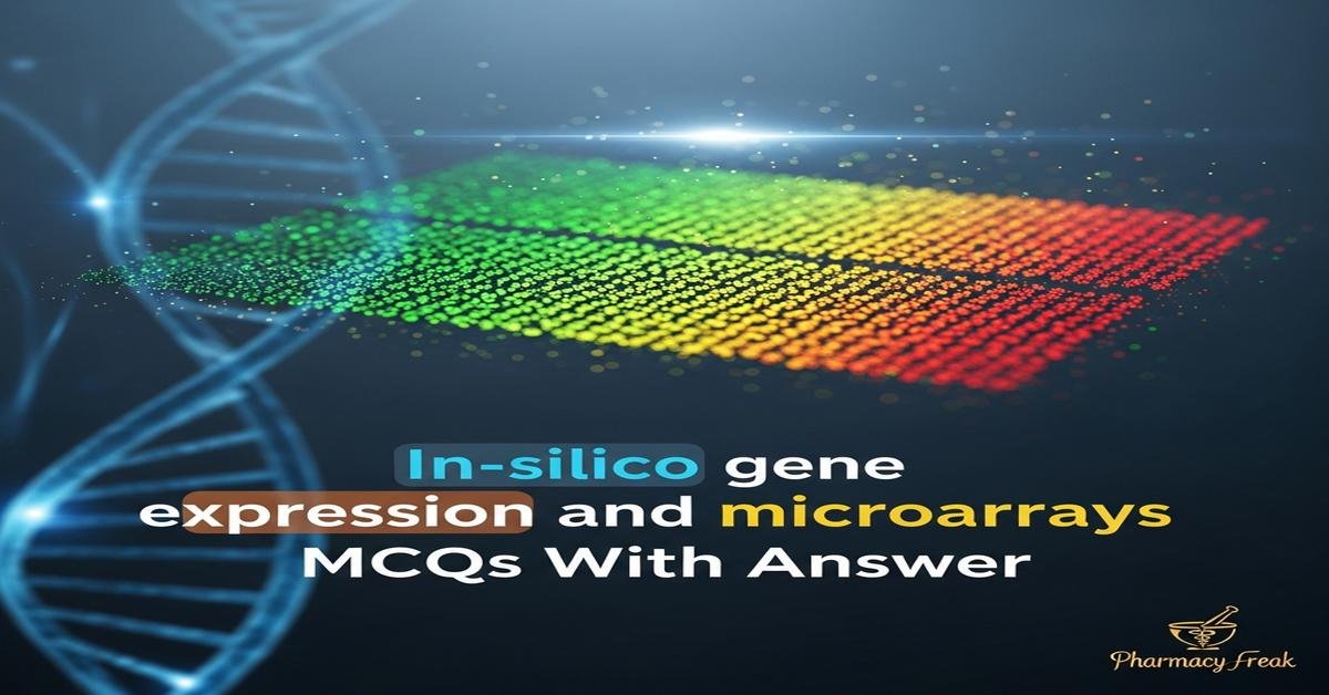 In-silico gene expression and microarrays MCQs With Answer