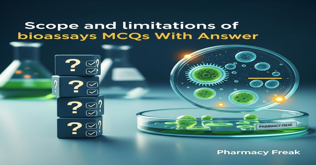 Scope and limitations of bioassays MCQs With Answer