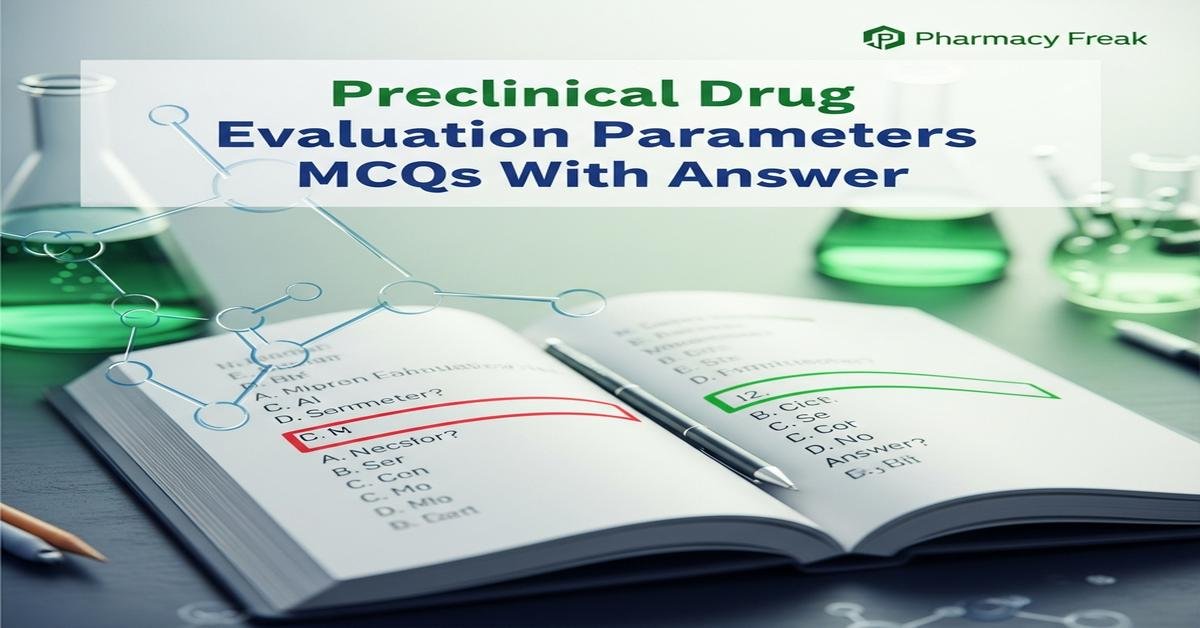 Preclinical drug evaluation parameters MCQs With Answer