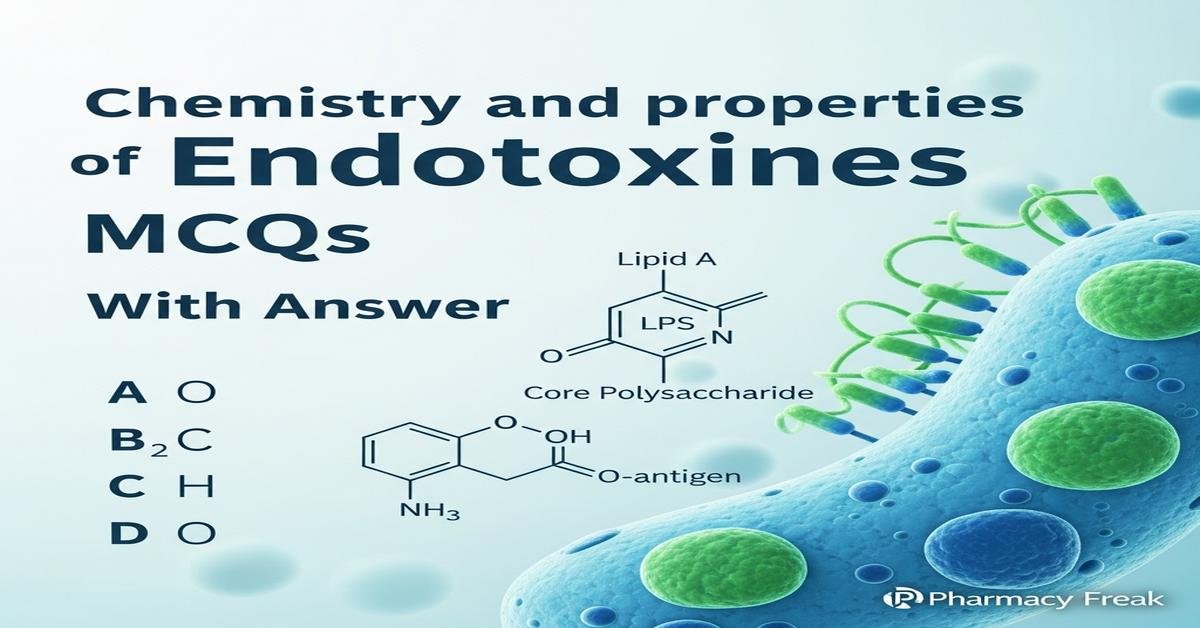 Chemistry and properties of endotoxins MCQs With Answer