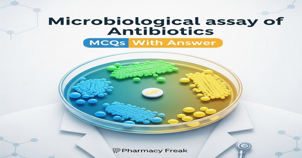 Microbiological assay of antibiotics MCQs With Answer