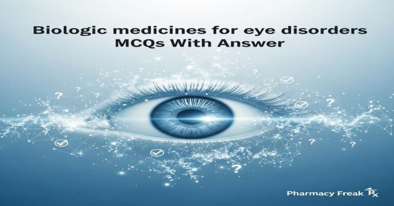 Biologic medicines for eye disorders MCQs With Answer