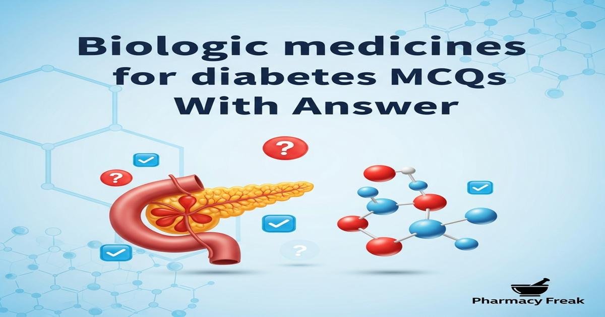 Biologic medicines for diabetes MCQs With Answer