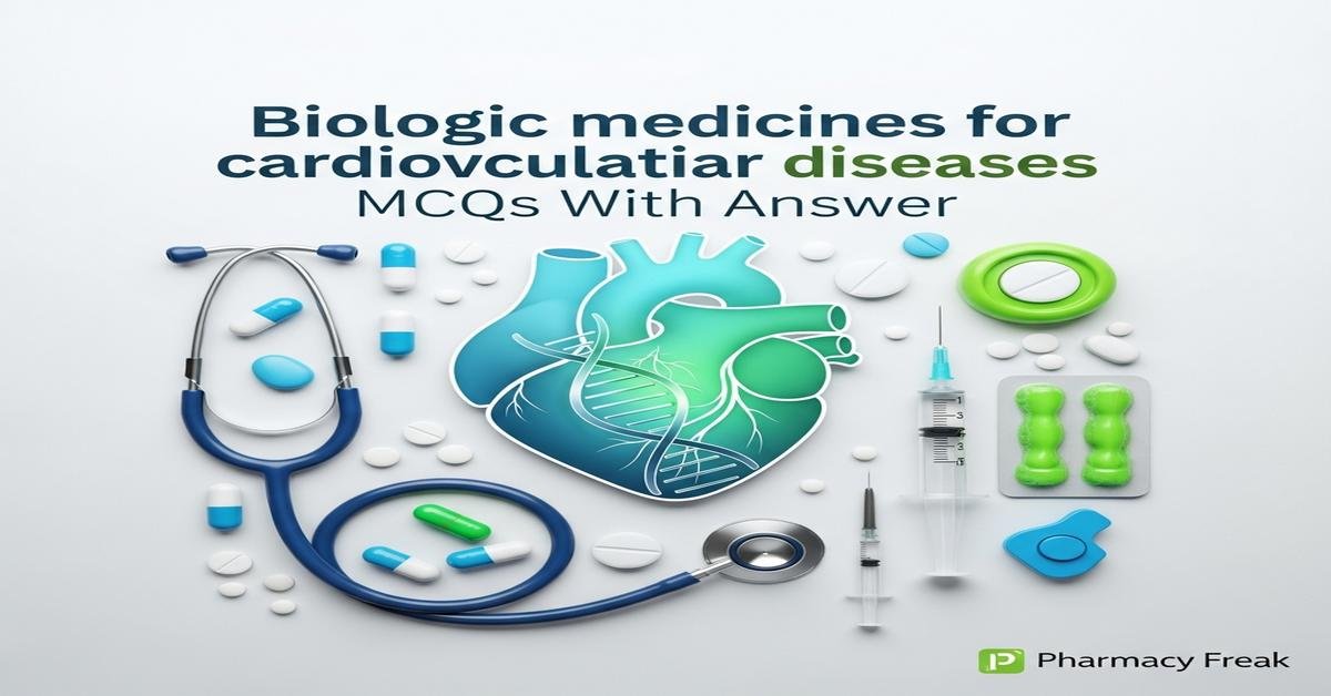 Biologic medicines for cardiovascular diseases MCQs With Answer