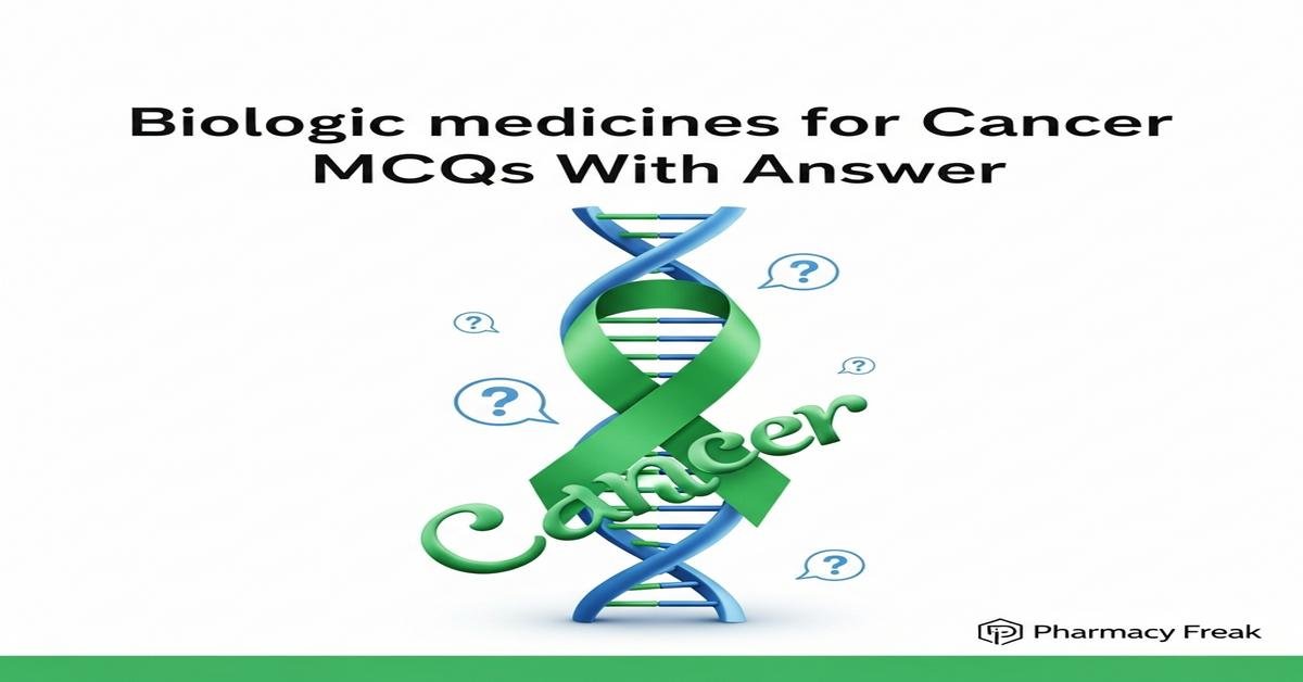 Biologic medicines for cancer MCQs With Answer